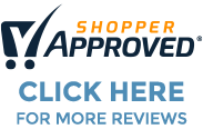 Shopper Approved. Click Here For More Reviews.
